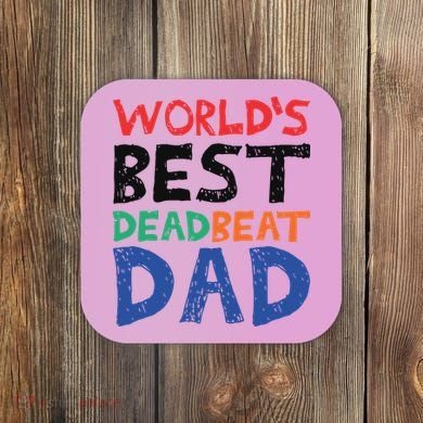 World’s Best Dead Beat Dad Coaster