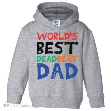 World’s Best Dead Beat Dad Toddler Hoodie