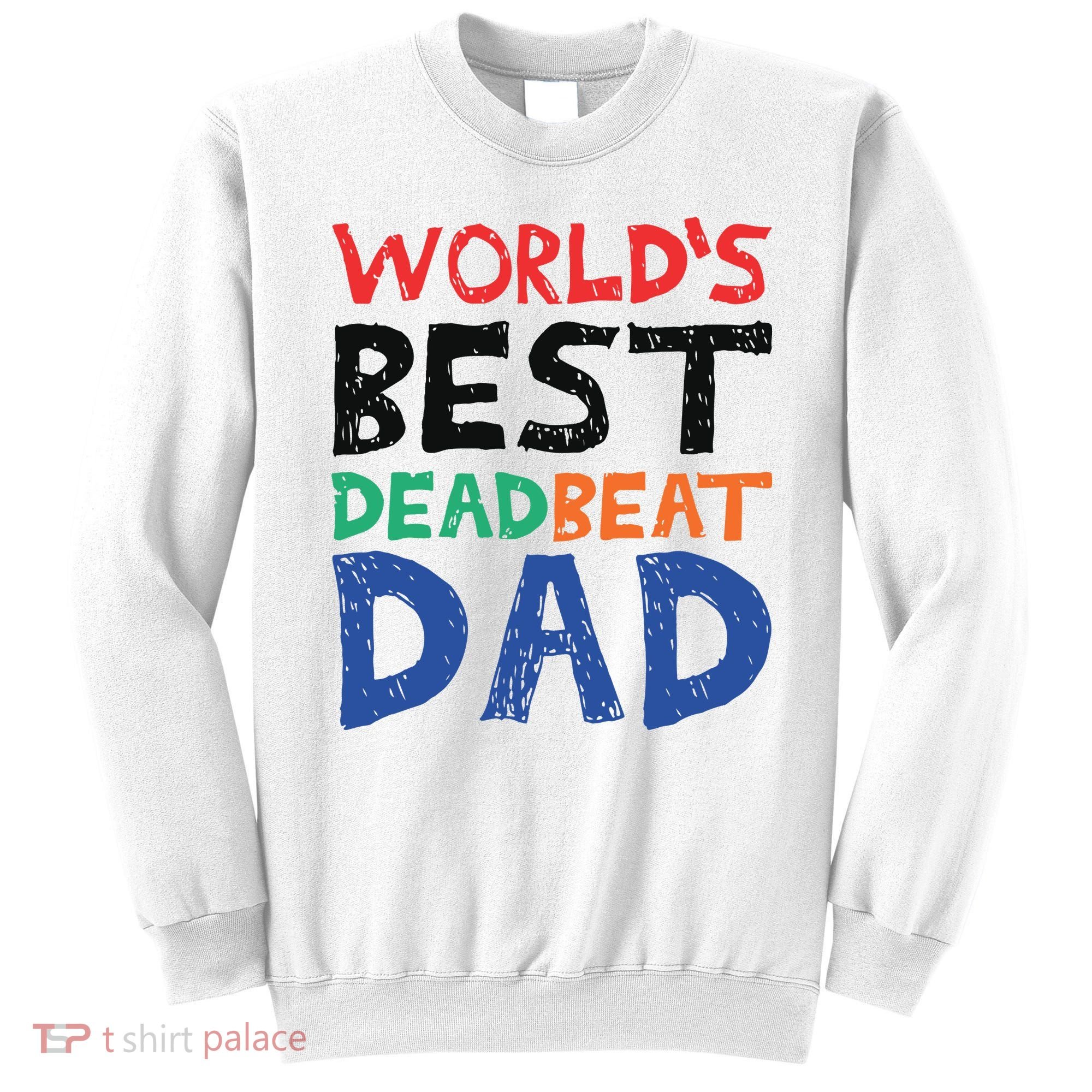 World’s Best Dead Beat Dad Sweatshirt