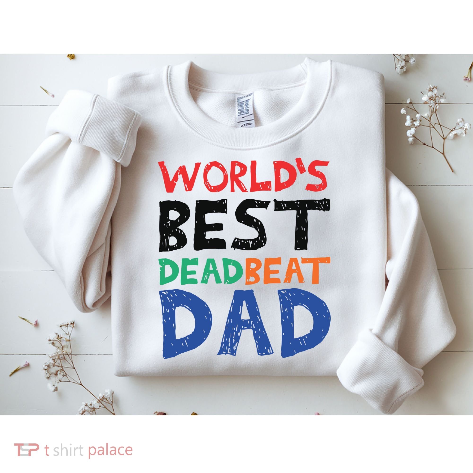 World’s Best Dead Beat Dad Sweatshirt