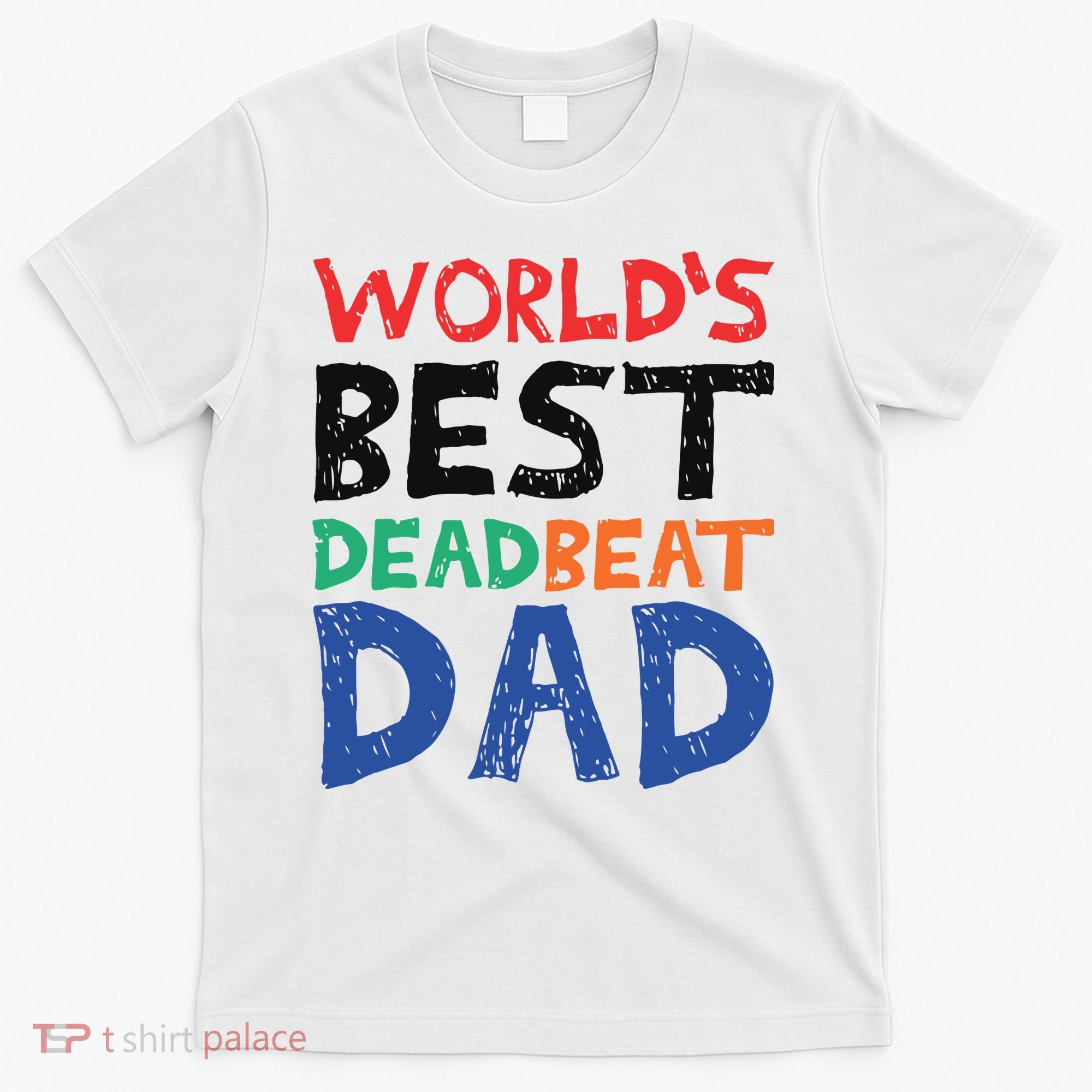 World’s Best Dead Beat Dad T-Shirt