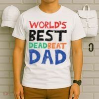 World’s Best Dead Beat Dad T-Shirt thumb 6