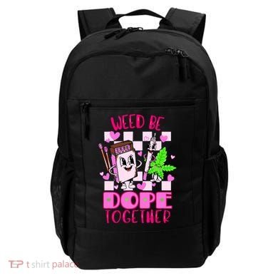 Weed Be Dope Together Valentines Day 420 Marijuana Backpack