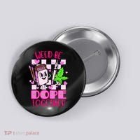 Weed Be Dope Together Valentines Day 420 Marijuana Button thumb 0