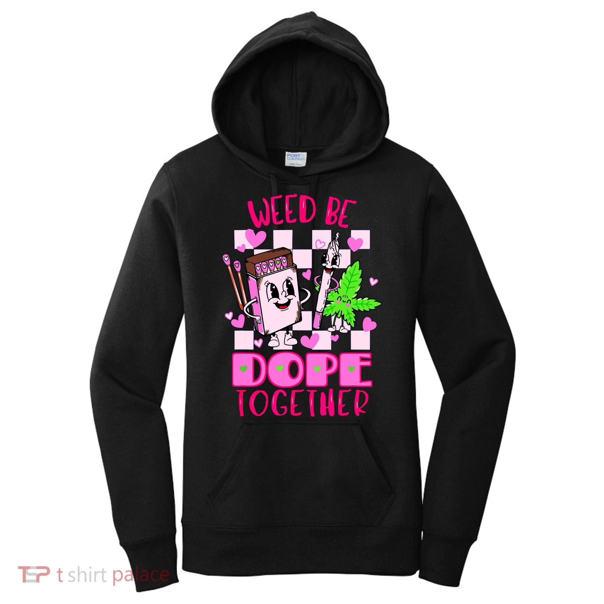 Weed Be Dope Together Valentines Day 420 Marijuana Women's Hoodie