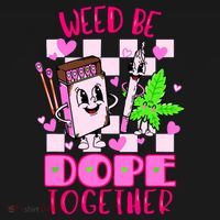 Weed Be Dope Together Valentines Day 420 Marijuana Women's Hoodie thumb 2