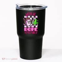 Weed Be Dope Together Valentines Day 420 Marijuana Tumbler thumb 0