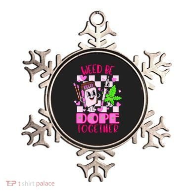 Weed Be Dope Together Valentines Day 420 Marijuana Ornament