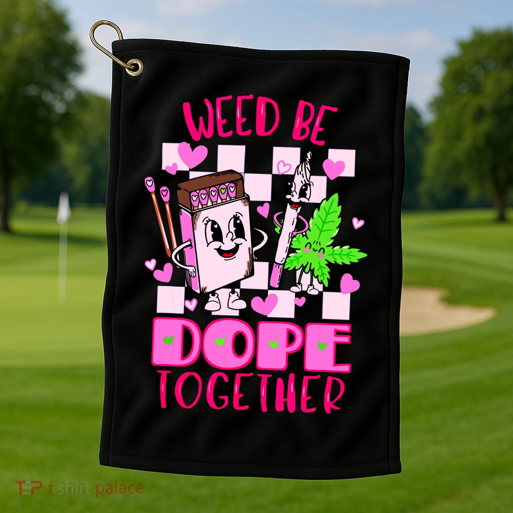 Weed Be Dope Together Valentines Day 420 Marijuana Golf Towel