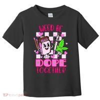 Weed Be Dope Together Valentines Day 420 Marijuana Toddler T-Shirt thumb 0