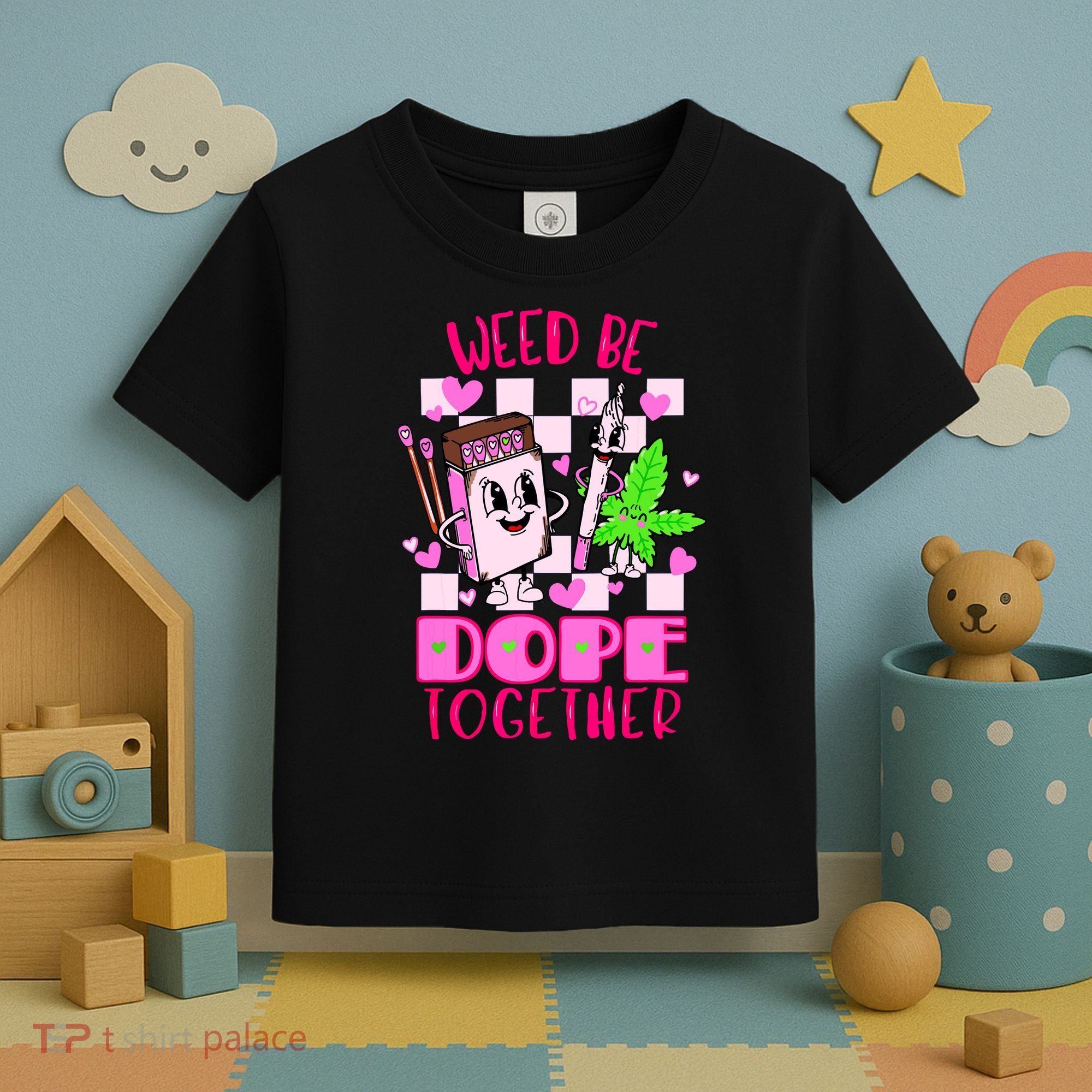 Weed Be Dope Together Valentines Day 420 Marijuana Toddler T-Shirt
