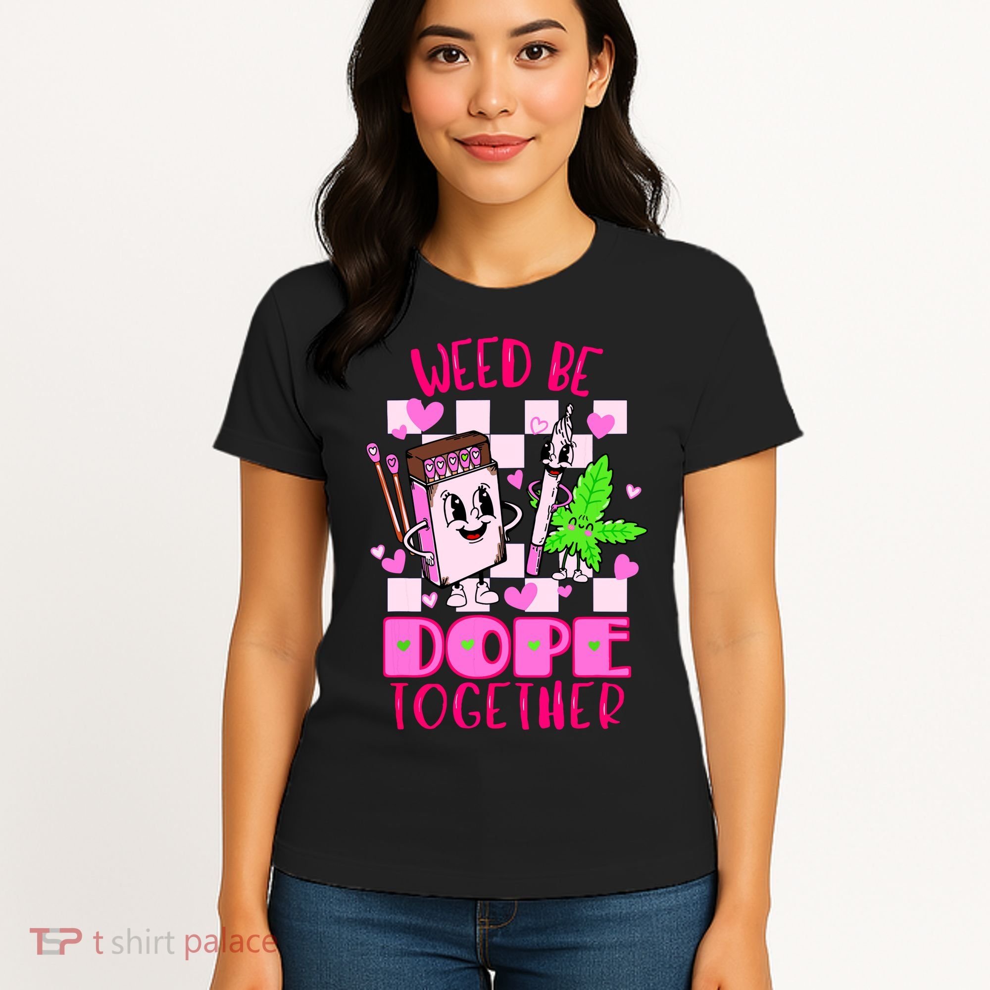 Weed Be Dope Together Valentines Day 420 Marijuana Women's T-Shirt