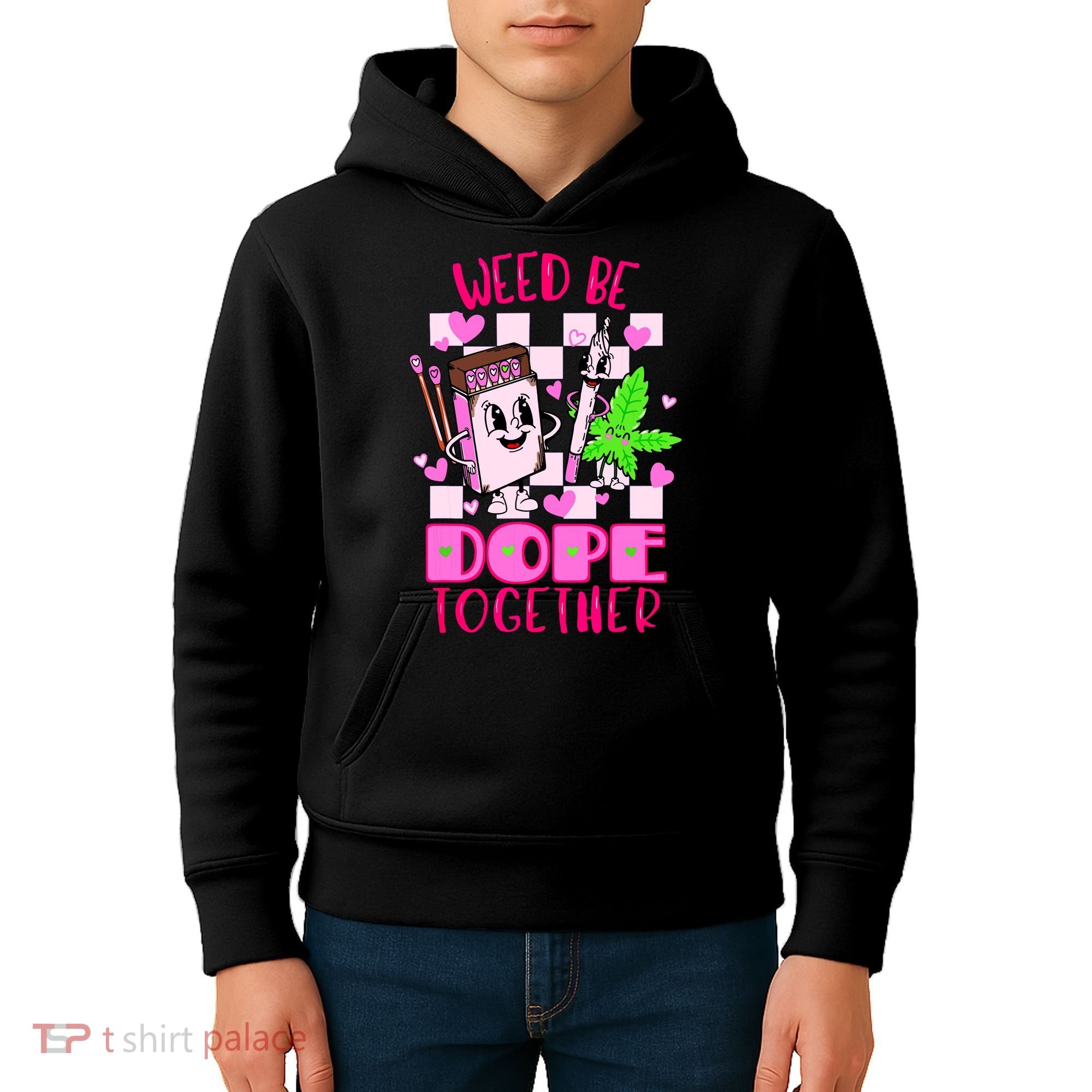Weed Be Dope Together Valentines Day 420 Marijuana Kids Hoodie