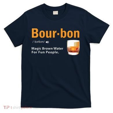 Whiskey Bourbon Definition Shirts Magic Brown Water Kentucky T-Shirt