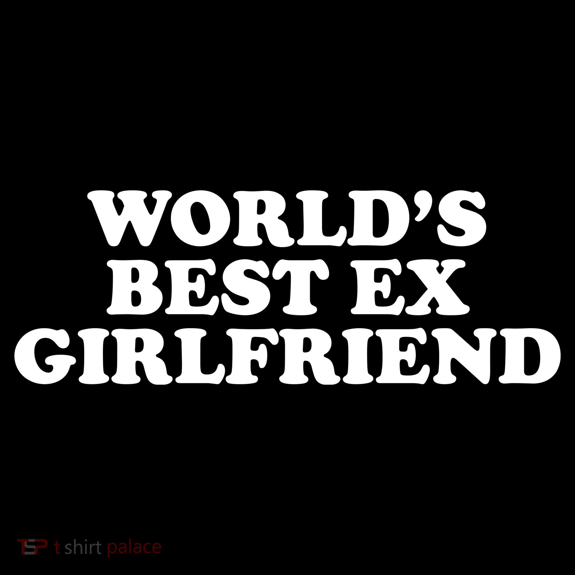 World's Best Ex Girlfriend Funny Gift Sweatshirt