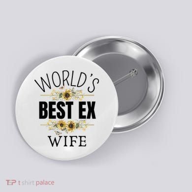 WorldS Best Ex Wife Sarcastic Divorcee Sayings Button