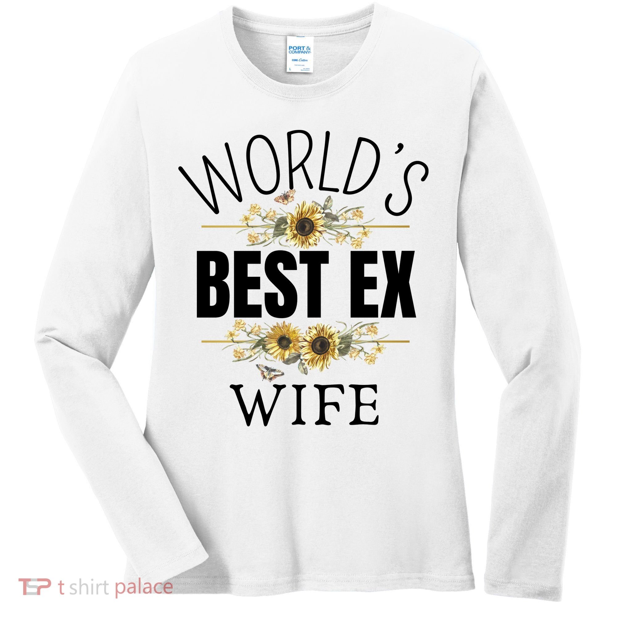 WorldS Best Ex Wife Sarcastic Divorcee Sayings Women's Long Sleeve Shirt