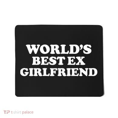 World’s Best Ex Girlfriend Funny Sarcasm Mousepad