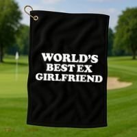 World’s Best Ex Girlfriend Funny Sarcasm Golf Towel thumb 1