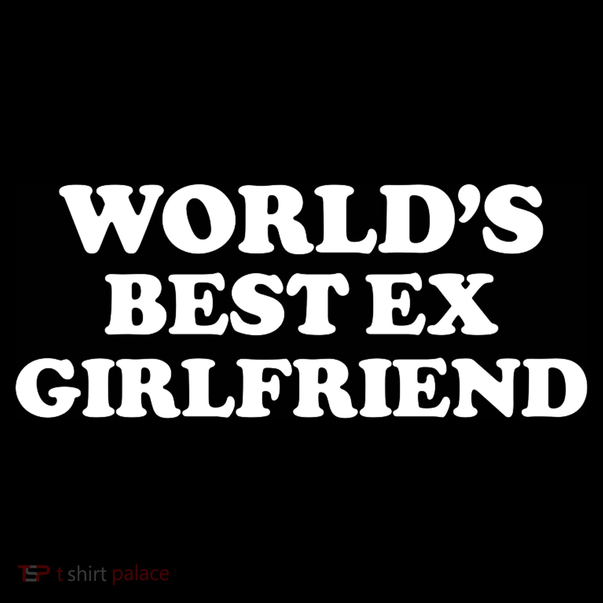World’s Best Ex Girlfriend Funny Sarcasm Women's Long Sleeve Shirt