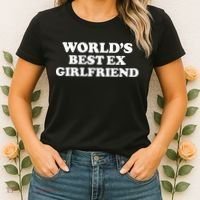 World’s Best Ex Girlfriend Funny Sarcasm Women's T-Shirt thumb 2