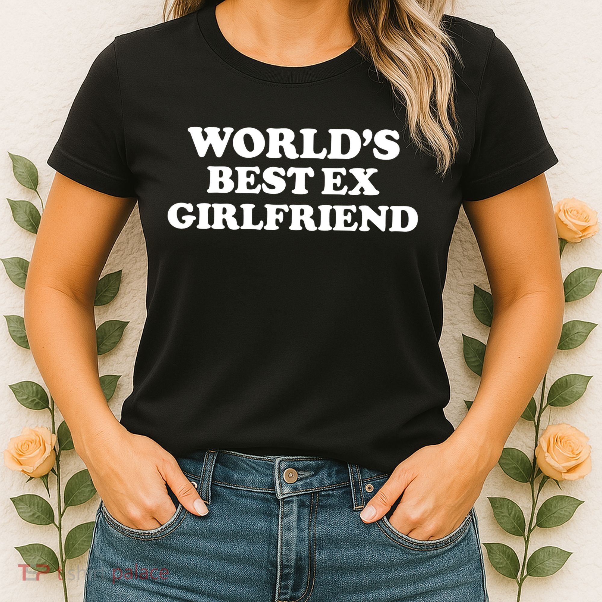 World’s Best Ex Girlfriend Funny Sarcasm Women's T-Shirt