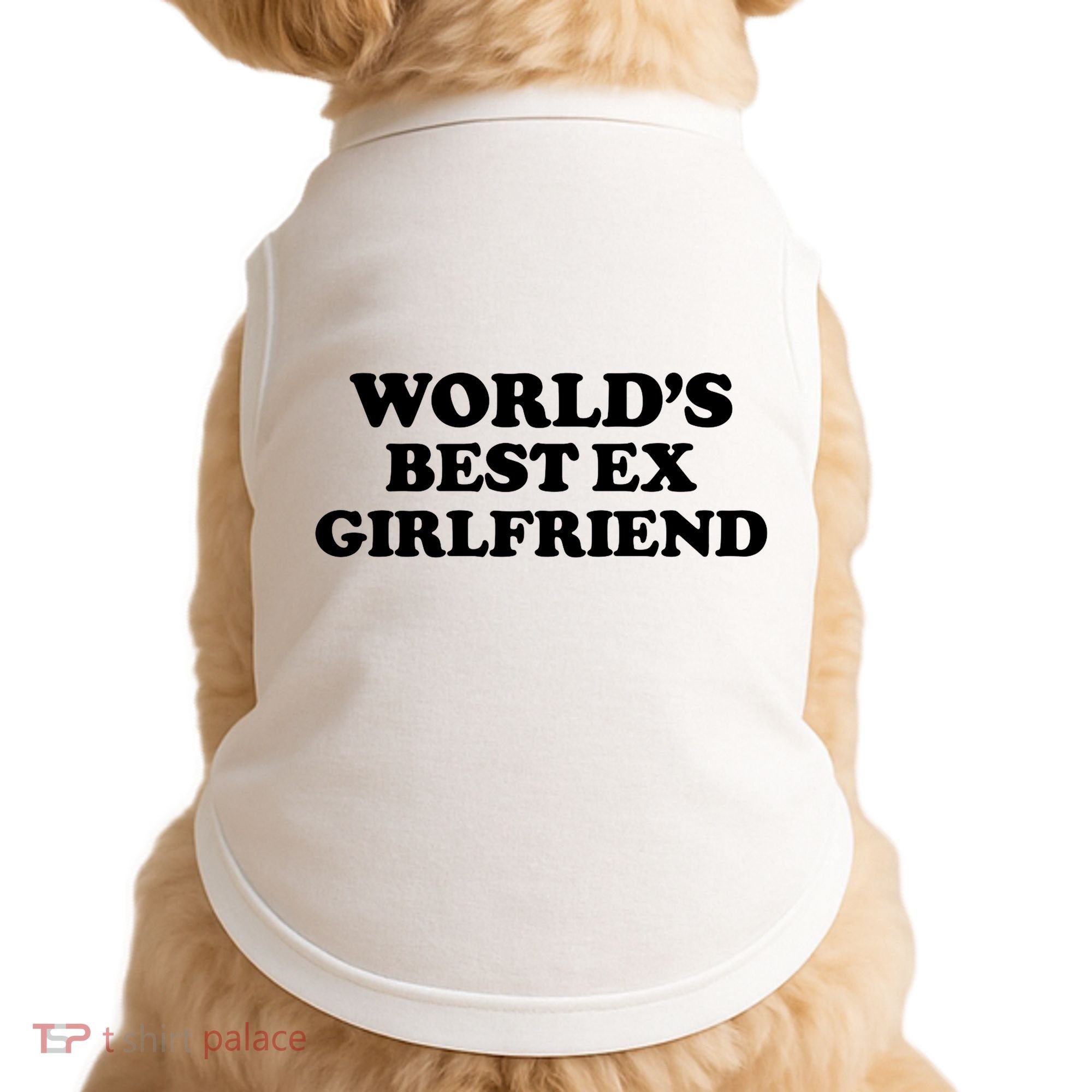 World’s Best Ex Girlfriend Funny Sarcasm Doggie Tank