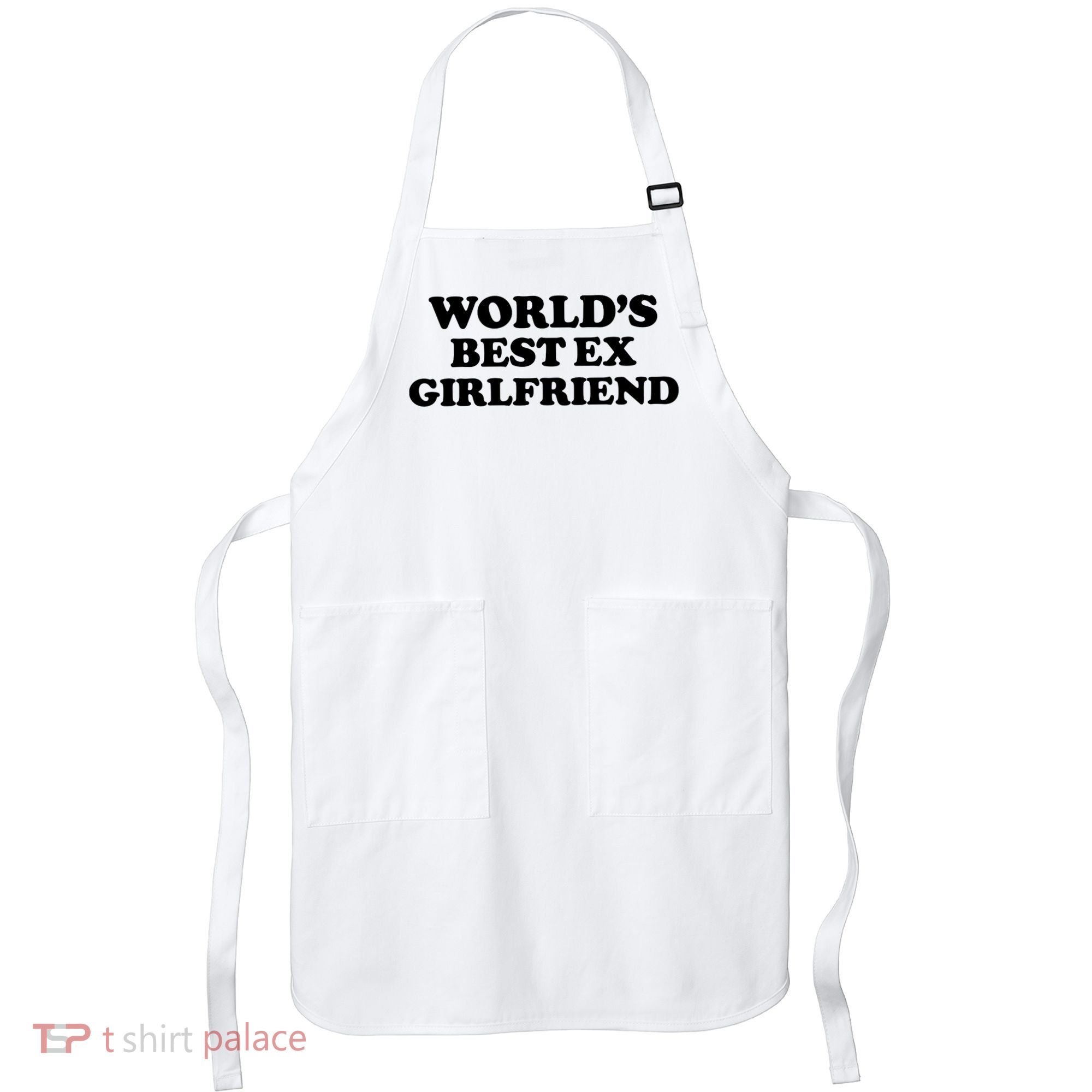 World’s Best Ex Girlfriend Funny Sarcasm Apron