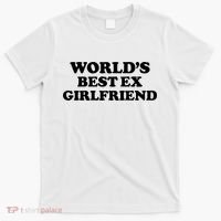 World’s Best Ex Girlfriend Funny Sarcasm T-Shirt thumb 0