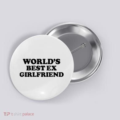 World’s Best Ex Girlfriend Funny Sarcasm Button