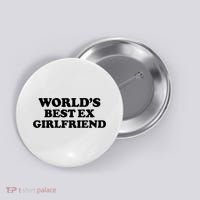 World’s Best Ex Girlfriend Funny Sarcasm Button thumb 0