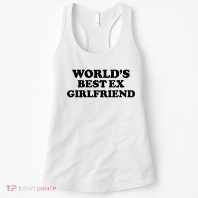 World’s Best Ex Girlfriend Funny Sarcasm Women's Tank Top