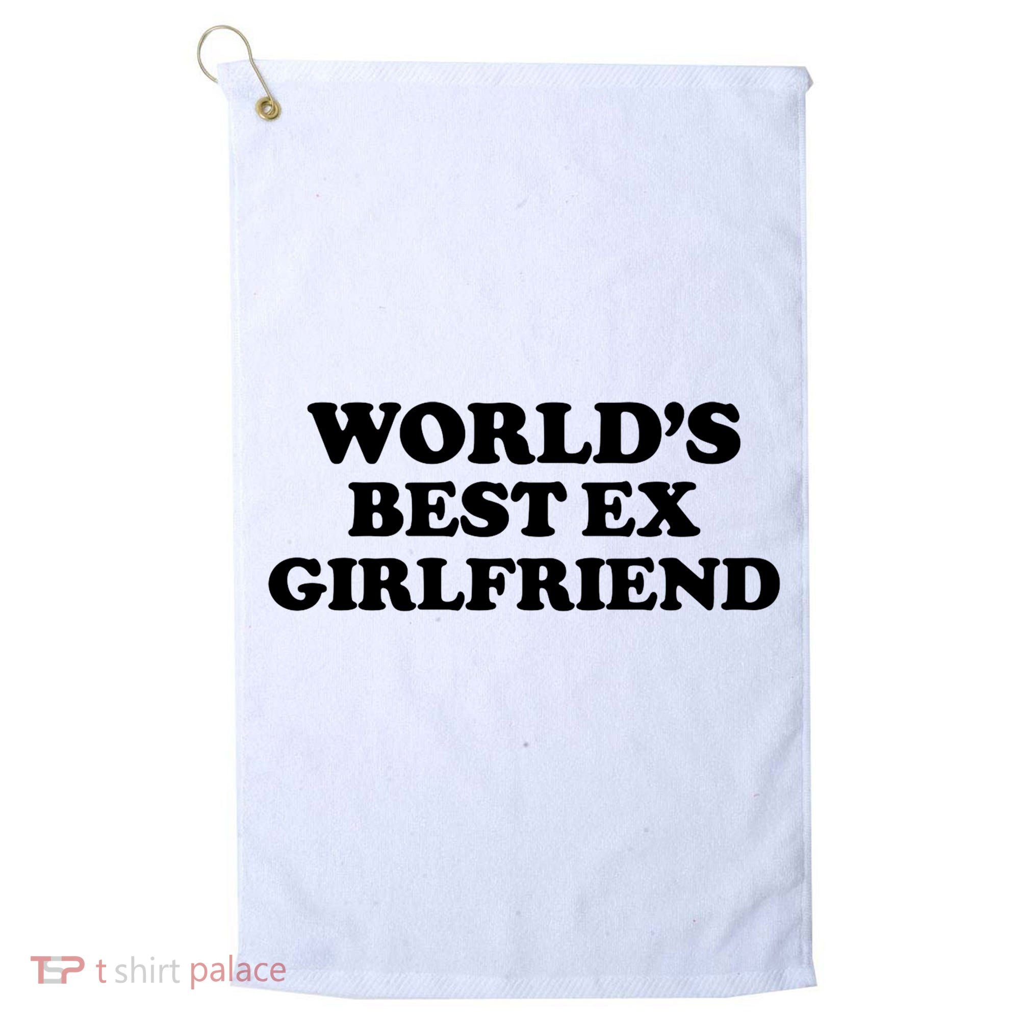 World’s Best Ex Girlfriend Funny Sarcasm Golf Towel