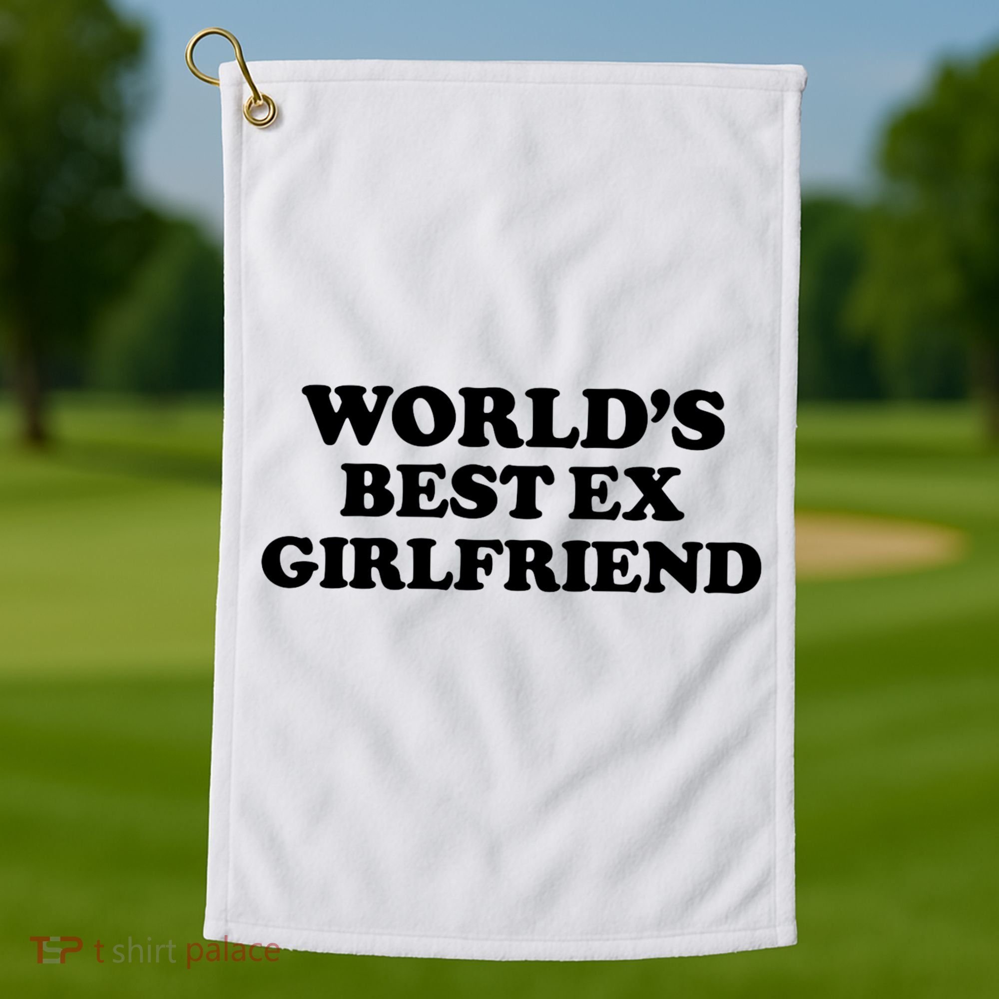 World’s Best Ex Girlfriend Funny Sarcasm Golf Towel