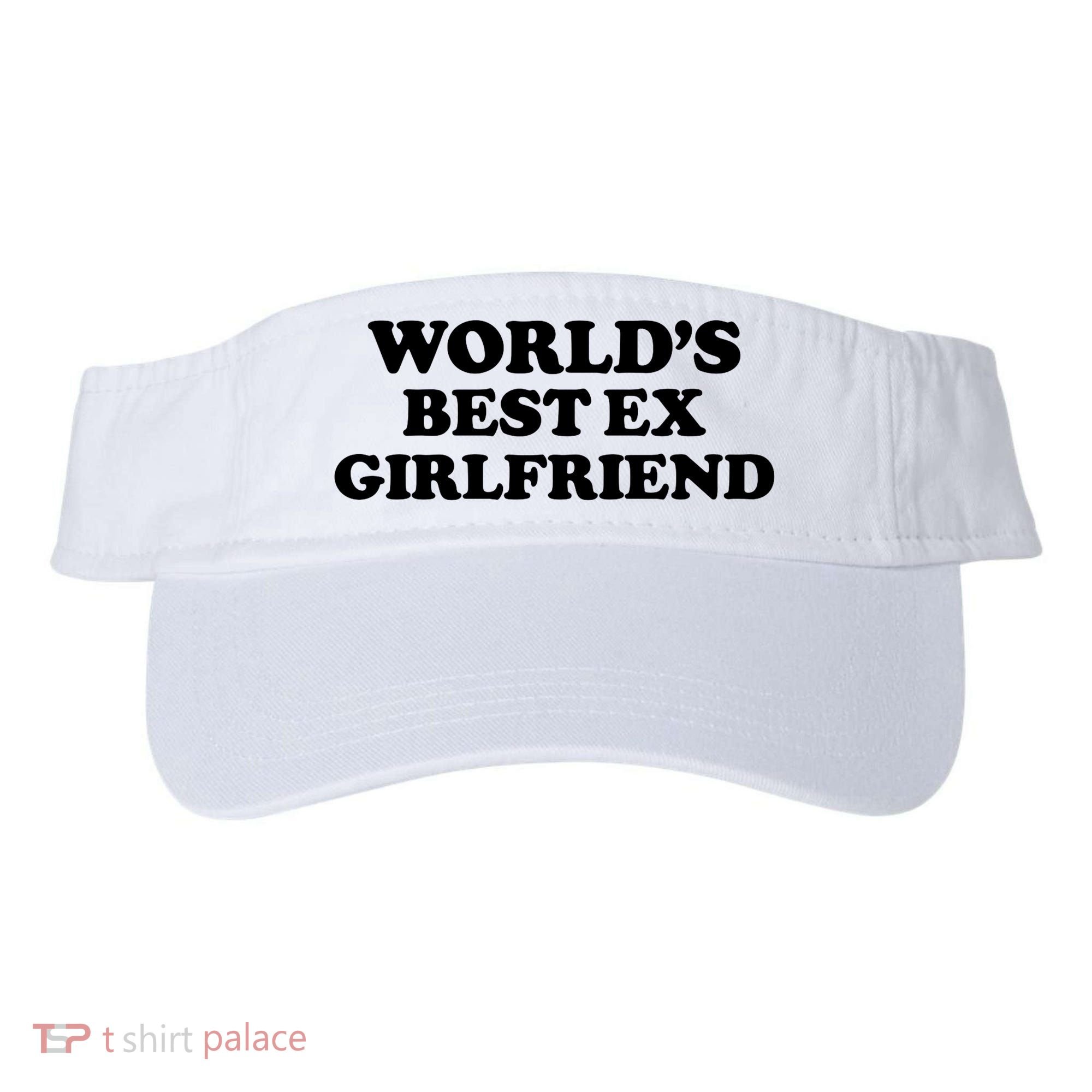 World’s Best Ex Girlfriend Funny Sarcasm Visor