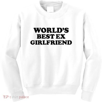 World’s Best Ex Girlfriend Funny Sarcasm Kids Sweatshirt