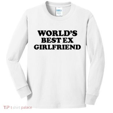 World’s Best Ex Girlfriend Funny Sarcasm Kids Long Sleeve Shirt