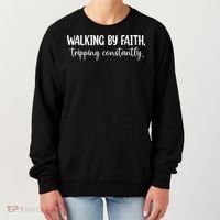 Walking By Faith Tripping Constantly Women's Sweatshirt thumb 0