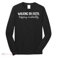 Walking By Faith Tripping Constantly Long Sleeve Shirt thumb 0
