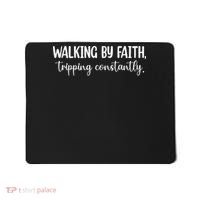 Walking By Faith Tripping Constantly Mousepad thumb 0