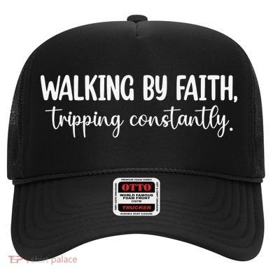 Walking By Faith Tripping Constantly Hat