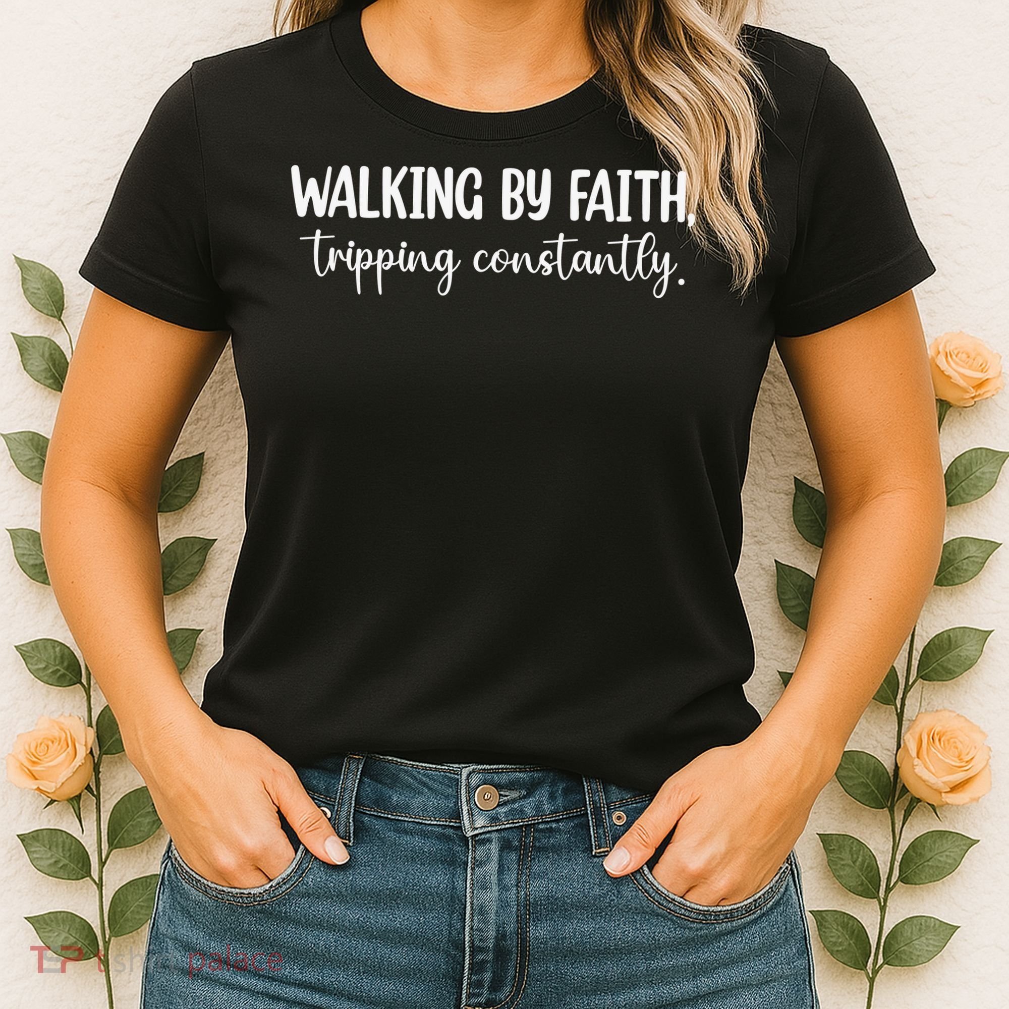 Walking By Faith Tripping Constantly Women's T-Shirt