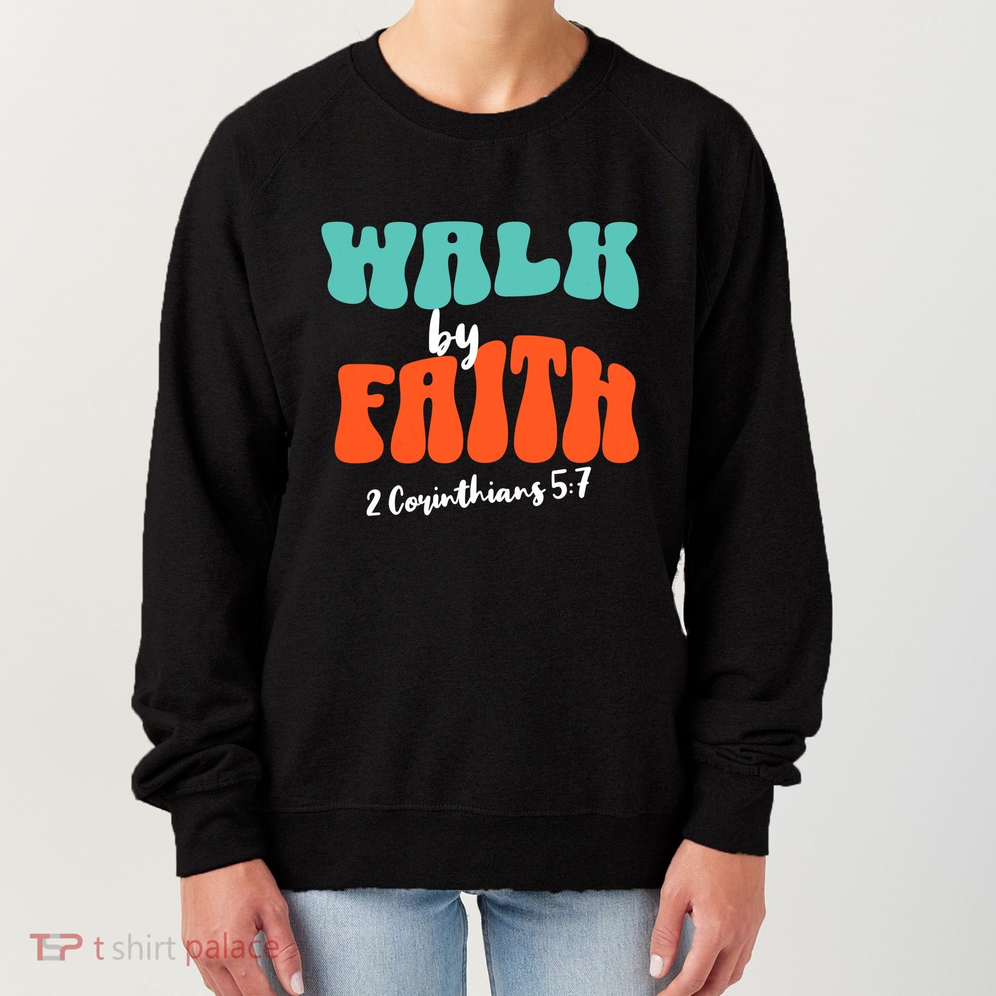 Walk By Faith 2 Corinthians 5:7 Christian Women's Sweatshirt