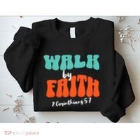 Walk By Faith 2 Corinthians 5:7 Christian Sweatshirt thumb 2