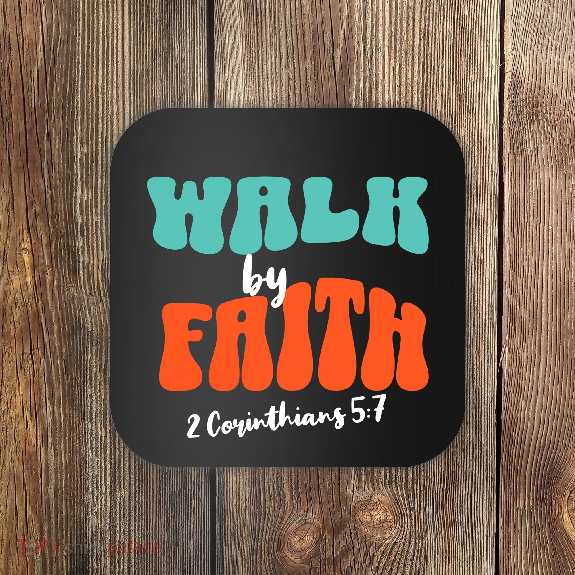 Walk By Faith 2 Corinthians 5:7 Christian Coaster