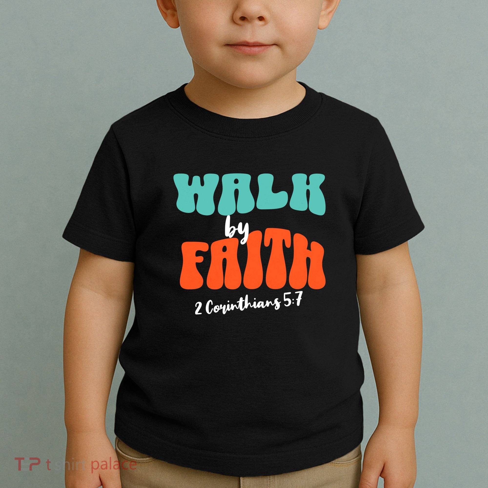 Walk By Faith 2 Corinthians 5:7 Christian Toddler T-Shirt