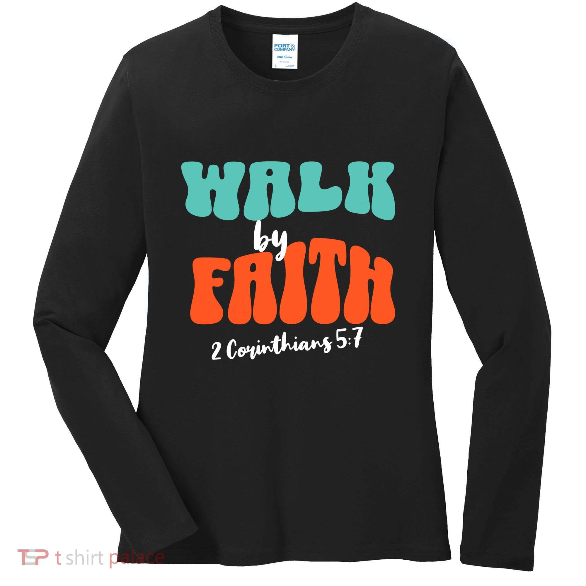 Walk By Faith 2 Corinthians 5:7 Christian Women's Long Sleeve Shirt