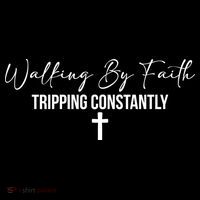 Walking By Faith Tripping Constantly Funny Christian T-Shirt thumb 7