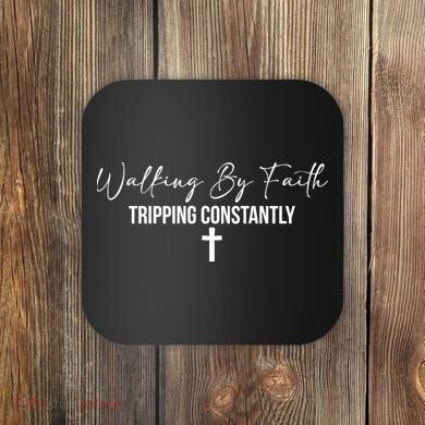 Walking By Faith Tripping Constantly Funny Christian Coaster