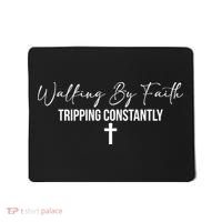Walking By Faith Tripping Constantly Funny Christian Mousepad thumb 0